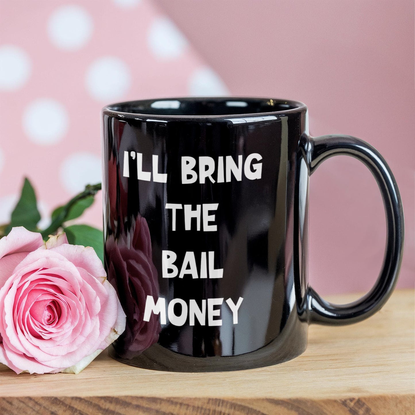 I'll Bring The Bail Money | Black Ceramic Mug