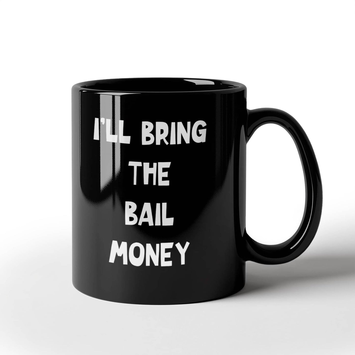 I'll Bring The Bail Money | Black Ceramic Mug