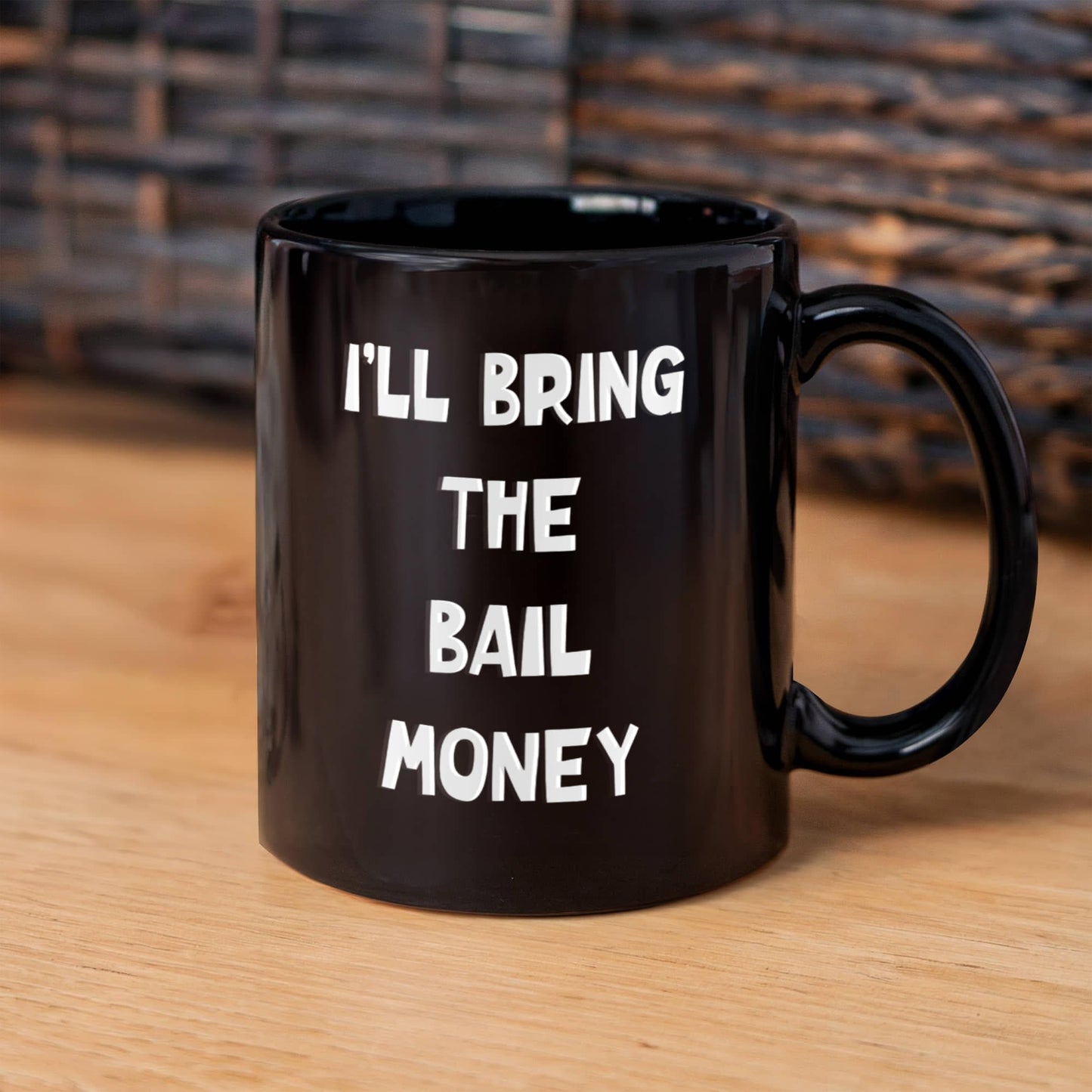 I'll Bring The Bail Money | Black Ceramic Mug